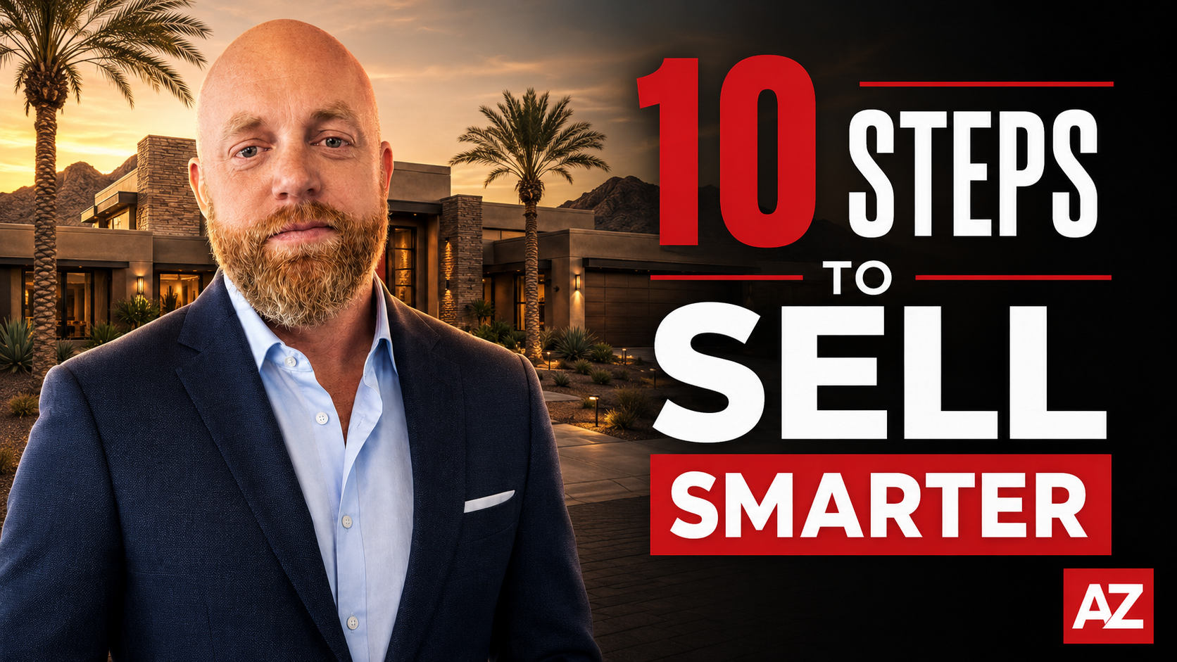 Arizona real estate professional in front of a desert home with the headline 10 Steps to Sell Smarter