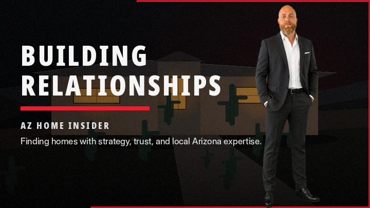 AZ Home Insider — Building Relationships