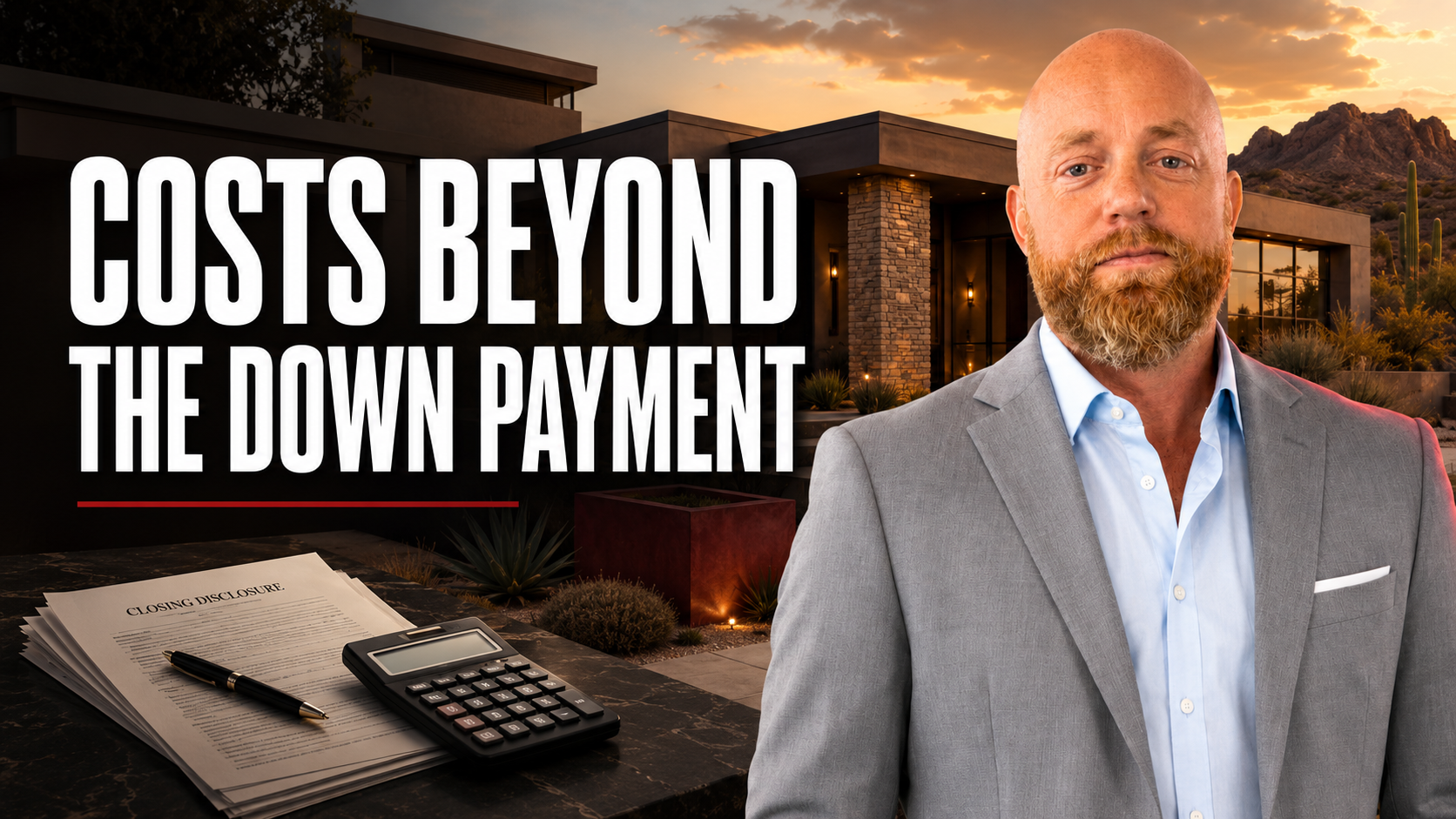 Aaron Huisman beside a Phoenix-area home with closing documents and the headline Costs Beyond the Down Payment